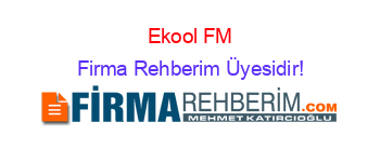 Ekool+FM Firma+Rehberim+Üyesidir!