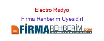 Electro+Radyo Firma+Rehberim+Üyesidir!