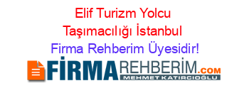 Elif+Turizm+Yolcu+Taşımacılığı+İstanbul Firma+Rehberim+Üyesidir!