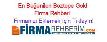 En+Beğenilen+Boztepe+Gold+Firma+Rehberi+ Firmanızı+Eklemek+İçin+Tıklayın!