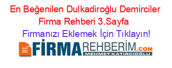 En+Beğenilen+Dulkadiroğlu+Demirciler+Firma+Rehberi+3.Sayfa+ Firmanızı+Eklemek+İçin+Tıklayın!