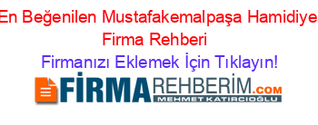 En+Beğenilen+Mustafakemalpaşa+Hamidiye+Firma+Rehberi+ Firmanızı+Eklemek+İçin+Tıklayın!