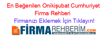 En+Beğenilen+Onikişubat+Cumhuriyet+Firma+Rehberi+ Firmanızı+Eklemek+İçin+Tıklayın!