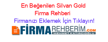 En+Beğenilen+Silvan+Gold+Firma+Rehberi+ Firmanızı+Eklemek+İçin+Tıklayın!