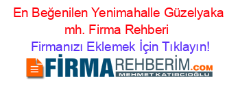 En+Beğenilen+Yenimahalle+Güzelyaka+mh.+Firma+Rehberi+ Firmanızı+Eklemek+İçin+Tıklayın!