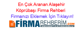 En+Çok+Aranan+Alaşehir+Köprübaşı+Firma+Rehberi+ Firmanızı+Eklemek+İçin+Tıklayın!