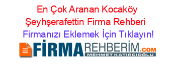En+Çok+Aranan+Kocaköy+Şeyhşerafettin+Firma+Rehberi+ Firmanızı+Eklemek+İçin+Tıklayın!