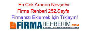 En+Çok+Aranan+Nevşehir+Firma+Rehberi+252.Sayfa+ Firmanızı+Eklemek+İçin+Tıklayın!