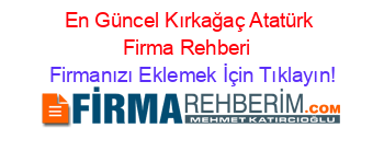 En+Güncel+Kırkağaç+Atatürk+Firma+Rehberi+ Firmanızı+Eklemek+İçin+Tıklayın!