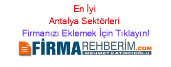 En+İyi+Antalya+Sektörleri Firmanızı+Eklemek+İçin+Tıklayın!