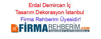 Erdal+Demircan+İç+Tasarım+Dekorasyon+İstanbul Firma+Rehberim+Üyesidir!