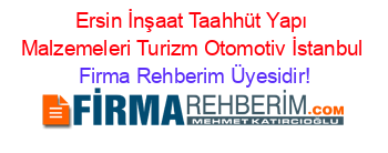 Ersin+İnşaat+Taahhüt+Yapı+Malzemeleri+Turizm+Otomotiv+İstanbul Firma+Rehberim+Üyesidir!
