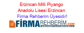 Erzincan+Milli+Piyango+Anadolu+Lisesi+Erzincan Firma+Rehberim+Üyesidir!