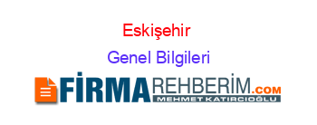 Eskişehir+ Genel+Bilgileri