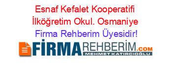Esnaf+Kefalet+Kooperatifi+İlköğretim+Okul.+Osmaniye Firma+Rehberim+Üyesidir!