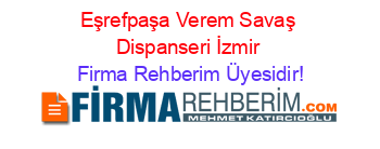 Eşrefpaşa+Verem+Savaş+Dispanseri+İzmir Firma+Rehberim+Üyesidir!