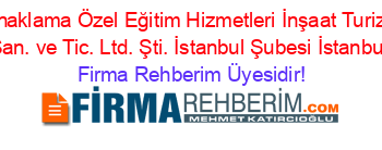Evim+Konaklama+Özel+Eğitim+Hizmetleri+İnşaat+Turizm+Hayv.+San.+ve+Tic.+Ltd.+Şti.+İstanbul+Şubesi+İstanbul Firma+Rehberim+Üyesidir!
