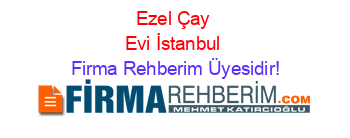Ezel+Çay+Evi+İstanbul Firma+Rehberim+Üyesidir!
