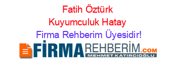 Fatih+Öztürk+Kuyumculuk+Hatay Firma+Rehberim+Üyesidir!