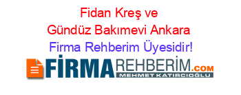 Fidan+Kreş+ve+Gündüz+Bakımevi+Ankara Firma+Rehberim+Üyesidir!