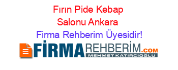 Fırın+Pide+Kebap+Salonu+Ankara Firma+Rehberim+Üyesidir!