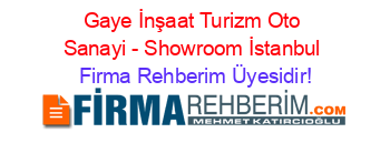 Gaye+İnşaat+Turizm+Oto+Sanayi+-+Showroom+İstanbul Firma+Rehberim+Üyesidir!