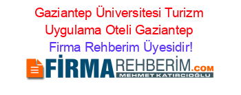 Gaziantep+Üniversitesi+Turizm+Uygulama+Oteli+Gaziantep Firma+Rehberim+Üyesidir!