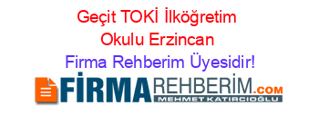 Geçit+TOKİ+İlköğretim+Okulu+Erzincan Firma+Rehberim+Üyesidir!