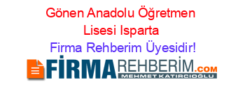 Gönen+Anadolu+Öğretmen+Lisesi+Isparta Firma+Rehberim+Üyesidir!