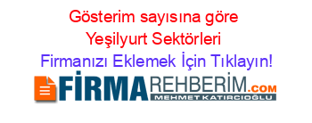 Gösterim+sayısına+göre+Yeşilyurt+Sektörleri Firmanızı+Eklemek+İçin+Tıklayın!