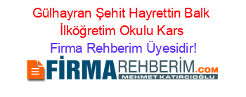 Gülhayran+Şehit+Hayrettin+Balk+İlköğretim+Okulu+Kars Firma+Rehberim+Üyesidir!