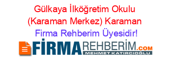 Gülkaya+İlköğretim+Okulu+(Karaman+Merkez)+Karaman Firma+Rehberim+Üyesidir!