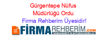Gürgentepe+Nüfus+Müdürlüğü+Ordu Firma+Rehberim+Üyesidir!