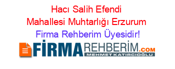 Hacı+Salih+Efendi+Mahallesi+Muhtarlığı+Erzurum Firma+Rehberim+Üyesidir!