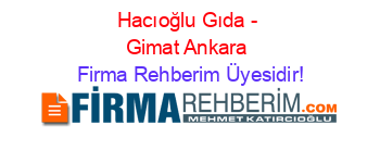Hacıoğlu+Gıda+-+Gimat+Ankara Firma+Rehberim+Üyesidir!