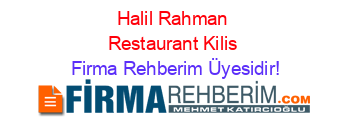 Halil+Rahman+Restaurant+Kilis Firma+Rehberim+Üyesidir!
