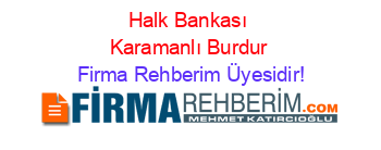 Halk+Bankası+Karamanlı+Burdur Firma+Rehberim+Üyesidir!