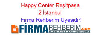Happy+Center+Reşitpaşa+2+İstanbul Firma+Rehberim+Üyesidir!