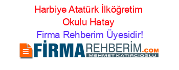Harbiye+Atatürk+İlköğretim+Okulu+Hatay Firma+Rehberim+Üyesidir!
