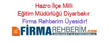 Hazro+İlçe+Milli+Eğitim+Müdürlüğü+Diyarbakır Firma+Rehberim+Üyesidir!