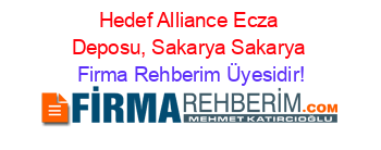 Hedef+Alliance+Ecza+Deposu,+Sakarya+Sakarya Firma+Rehberim+Üyesidir!