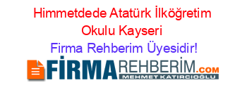 Himmetdede+Atatürk+İlköğretim+Okulu+Kayseri Firma+Rehberim+Üyesidir!