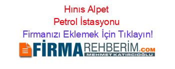 Hınıs+Alpet+Petrol+İstasyonu Firmanızı+Eklemek+İçin+Tıklayın!