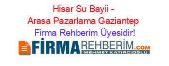 Hisar+Su+Bayii+-+Arasa+Pazarlama+Gaziantep Firma+Rehberim+Üyesidir!