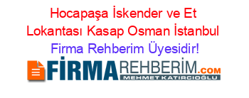 Hocapaşa+İskender+ve+Et+Lokantası+Kasap+Osman+İstanbul Firma+Rehberim+Üyesidir!