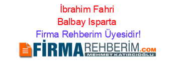İbrahim+Fahri+Balbay+Isparta Firma+Rehberim+Üyesidir!
