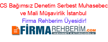 ICS+Bağımsız+Denetim+Serbest+Muhasebeci+ve+Mali+Müşavirlik+İstanbul Firma+Rehberim+Üyesidir!