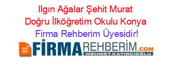 Ilgın+Ağalar+Şehit+Murat+Doğru+İlköğretim+Okulu+Konya Firma+Rehberim+Üyesidir!