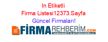 In+Etiketli+Firma+Listesi12373.Sayfa Güncel+Firmaları!