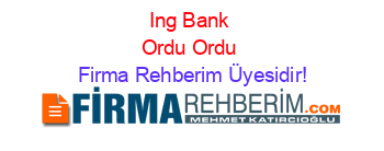 Ing+Bank+Ordu+Ordu Firma+Rehberim+Üyesidir!